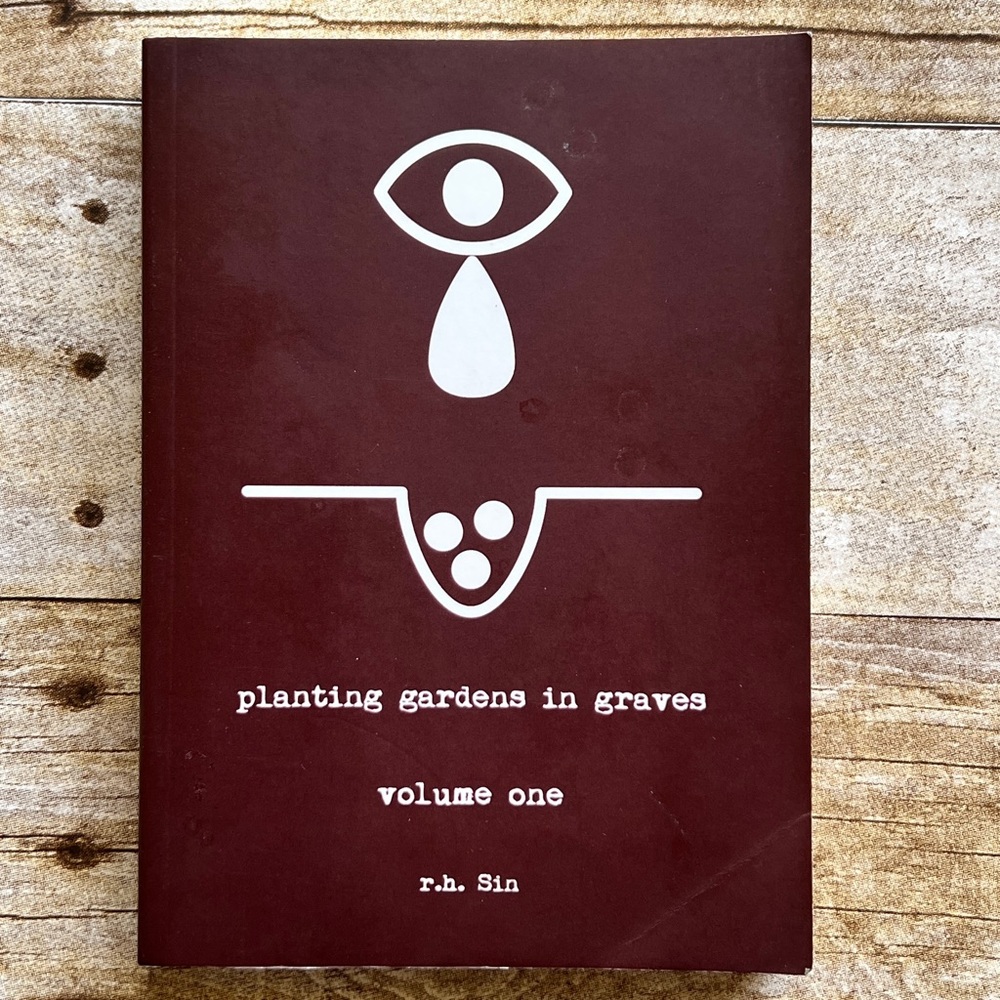Planting Gardens in Graves Volume One r.h. Sin Poetry Paperback 2018 1st Edition